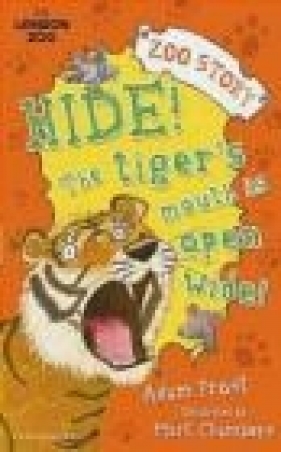 Hide! The Tiger's Mouth is Open Wide! - Adam Frost
