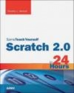 Scratch 2.0 Sams Teach Yourself in 24 Hours