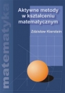Aktywne metody w kształceniu matematycznym Kierstein Zdzisław