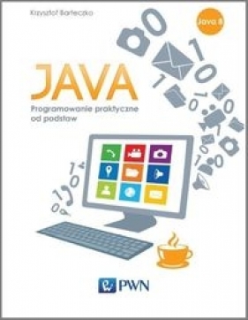 Java Programowanie praktyczne od podstaw - Barteczko Krzysztof