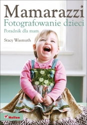 Mamarazzi Fotografowanie dzieci Poradnik dla mam