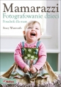 Mamarazzi Fotografowanie dzieci Poradnik dla mam - Wasmuth Stacy