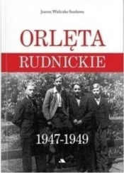 Orlęta Rudnickie 1947-1949 - Joanna Wieliczka-Szarkowa