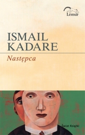 Następca - Kadare Ismail