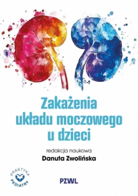 Zakażenia układu moczowego u dzieci - Danuta Zwolińska .