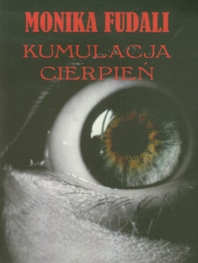 Kumulacja cierpień - Fudali Monika