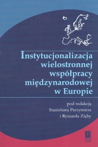 Instytucjonalizacja wielostronnej współpracy międzynarodowej w Europie