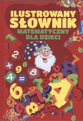 Ilustrowany słownik matematyczny dla dzieci - Praca zbiorowa