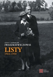 Anna i Jarosław Iwaszkiewiczowie. Listy 1944-1950 - Iwaszkiewicz Anna, Iwaszkiewicz Jarosław