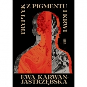 Tryptyk z pigmentu i krwi - Ewa Karwan-Jastrzębska