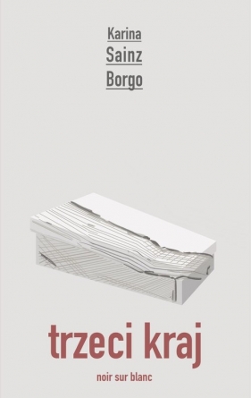 Trzeci kraj - Karina Sainz-Borgo