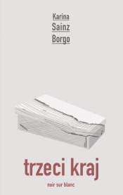 Trzeci kraj - Karina Sainz Borgo