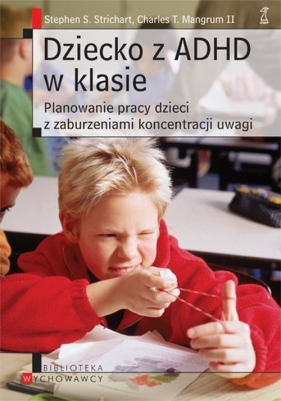 Dziecko z ADHD w klasie - Strichart Stephen S., Mangrum Charles T.