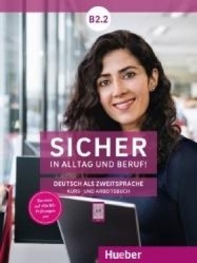Sicher in Alltag und Beruf! Poziom B2.2. Język niemiecki. Podręcznik + zeszyt ćwiczeń - Susanne Schwalb, Dr. Magdalena Matussek, Dr. Mich