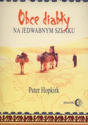 Obce diabły na jedwabnym szlaku - Hopkirk Peter