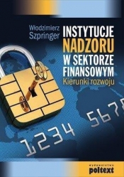 Instytucje nadzoru w sektorze finansowym - Włodzimierz Szpringer