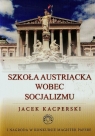 Szkoła austriacka wobec socjalizmu Kacperski Jacek