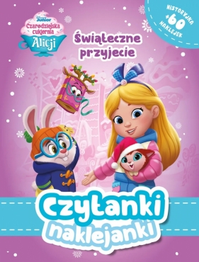 Disney Junior. Czarodziejska cukiernia Alicji. Czytanki naklejanki. Świąteczne przyjęcie - Opracowanie zbiorowe
