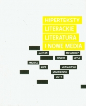 Hiperteksty literackie Literatura i nowe media - Opracowanie zbiorowe