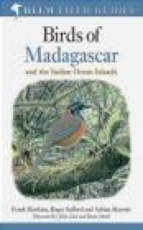 Birds of Madagascar and the Indian Ocean Islands Frank Hawkins, Adrian Skerrett, Roger Safford