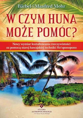 W czym Huna może pomóc - Mohr Barbel, Mohr Manfred
