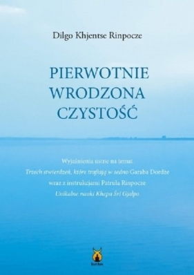 Pierwotnie wrodzona czystość - Dilgo Khjentse Rinpocze