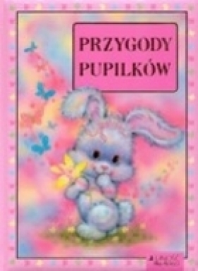 Przygody pupilków - Różni autorzy