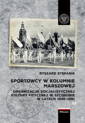 Sportowcy w marszowej kolumnie - Ryszard Stefanik