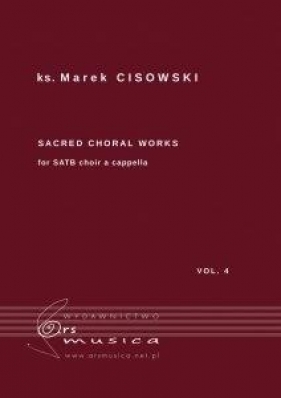 Sacred Choral Works Vol. 4 na czterogłosowy... - Marek Cisowski