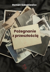 Pożegnanie z przeszłością - Sidorkiewicz Roman