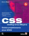 CSS według Erica Meyera Sztuka projektowania stron WWW Meyer Eric A.