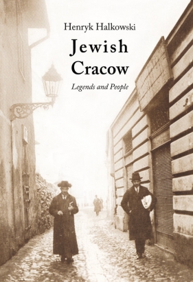 Jewish Cracow. Legends and People - Henryk Halkowski