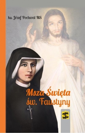 Msza Święta św. Faustyny - Pochwat Józef