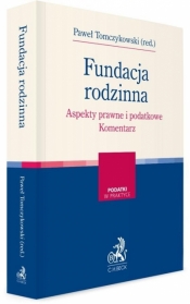 Fundacja rodzinna. Aspekty prawne i podatkowe - Paweł Tomczykowski
