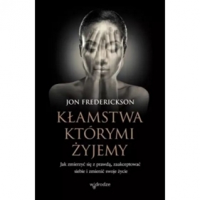 Kłamstwa którymi żyjemy - Frederickson Jon