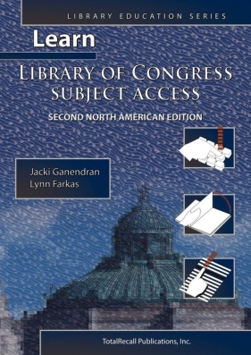 Learn Library of Congress Subject Access Second North American Edition (Library Education Series) - Ganendran Jacki