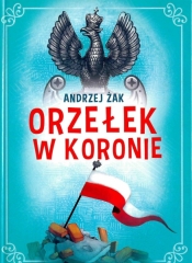 Orzełek w koronie - Żak Andrzej