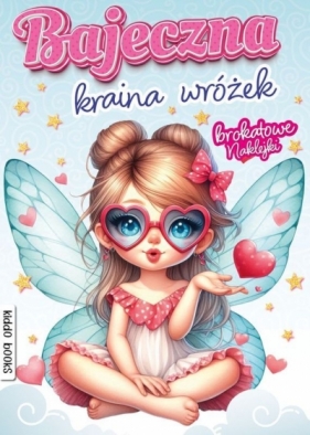 Bajeczna kraina wróżek. Brokatowe naklejki - Opracowanie zbiorowe