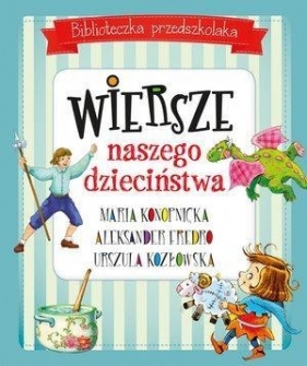 Biblioteczka przedszkolaka Wiersze naszego dzieciństwa - Konopnicka Maria, Fredro Aleksander, Kozłowska Urszula