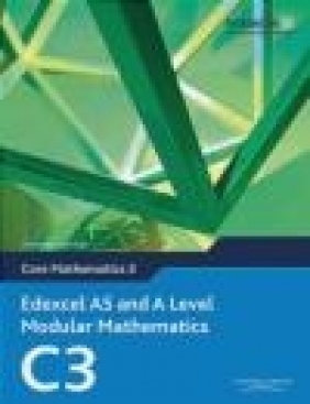 Edexcel AS and A Level Modular Mathematics Core Mathematics 3 C3 Keith Pledger