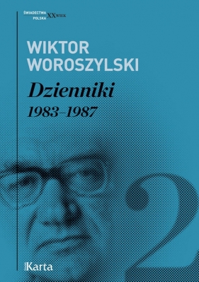 Dzienniki Tom 2 1983 - 1987 - Woroszylski Wiktor