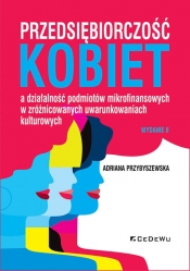 Przedsiębiorczość kobiet a działalność podmiotów mikrofinansowych w zróżnicowanych uwarunkowaniach - Adriana Przybyszewska