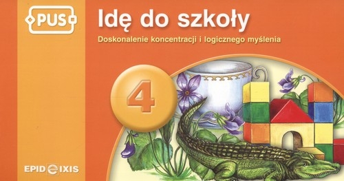 PUS Idę do szkoły 4 Doskonalenie koncentracji i logicznego myślenia