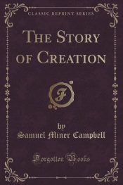 The Story of Creation (Classic Reprint)