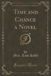 Time and Chance a Novel, Vol. 3 of 3 (Classic Reprint)
