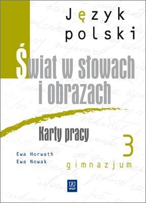 Język polski kl.3 gimnazjum. Karty pracy. Świat w słowach i obrazach