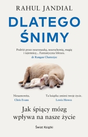 Dlatego śnimy. Jak śpiący mózg wpływa na nasze życie - Rahul Jandial