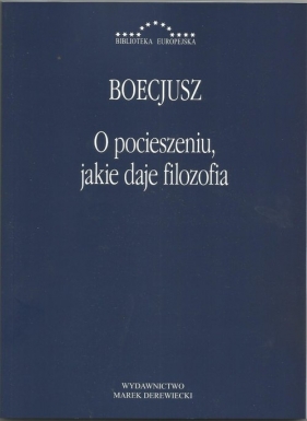 O pocieszeniu jakie daje filozofia - Anicjusz Boecjusz