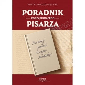 PORADNIK POCZĄTKUJĄCEGO PISARZA - Piotr Kołodziejczak