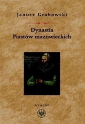 Dynastia Piastów mazowieckich - Grabowski Janusz